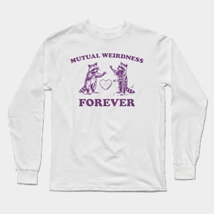 Mutual Weirdness Retro T-Shirt, Funny Raccoon Lovers T-shirt, Trash Panda Shirt, Vintage 90s Gag Unisex Shirt, Funny Cute Shirt Gift Long Sleeve T-Shirt